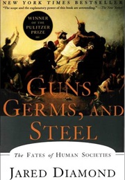 Guns, Germs, and Steel (Jared Diamond)