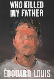 Who Killed My Father (Édouard Louis)