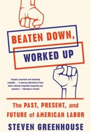 Beaten Down, Worked Up (Steven Greenhouse)