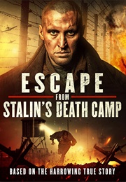 Escape From Stalin&#39;s Death Camp (2017)