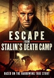Escape From Stalin's Death Camp (2017)