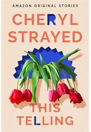 This Telling (Cheryl Strayed)