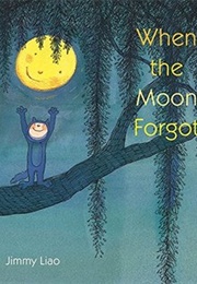When the Moon Forgot (Jimmy Liao)