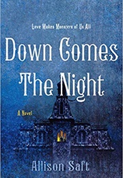 Down Comes the Night (Allison Saft)