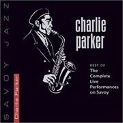 Charlie Parker: Best of the Complete Live Performances on Savoy