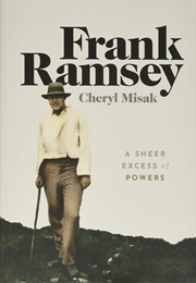 Frank Ramsey: A Sheer Excess of Powers (Cheryl Misak)