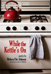 While the Kettle's on (Melissa Fite Johnson)