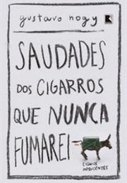 Saudades Dos Cigarros Que Nunca Fumarei (Gustavo Nogy)