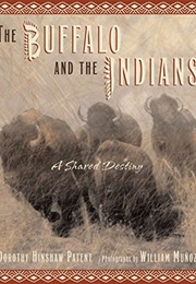 The Buffalo and the Indians: A Shared Destiny (Dorothy Hinshaw Patent)