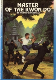 Master of Tae Kwon Do (Richard Brightfield)