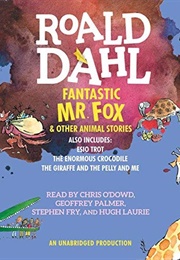 Fantastic Mr. Fox and Other Animal Stories: Includes Esio Trot, the Enormous Crocodile & the Giraffe (Roald Dahl)