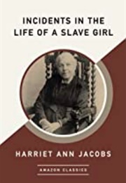 Incidents in the Life of a Slave Girl (Harriet Ann Jacobs)