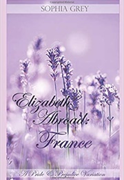 Elizabeth Abroad: France (Sophia Grey)