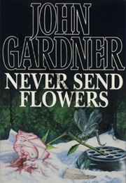 Never Send Flowers (John Gardner)