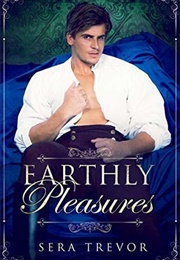 Earthly Pleasures (Sera Trevor)
