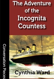 The Adventure of the Incognita Countess (Cynthia Ward)
