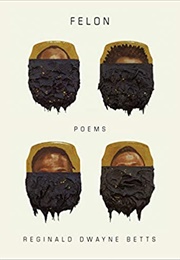 Fellon: Poems (Reginald Dwayne Betts)