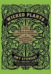 Wicked Plants (Amy Stewart)