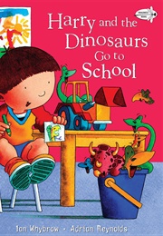 Harry and the Dinosaurs Go to School (Ian Whybrow)