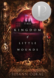 The Kingdom of Little Wounds (Susann Cokal)