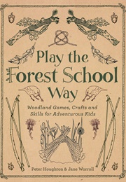 Play the Forest School Way (Peter Houghton)