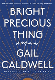 Bright Precious Thing (Gail Caldwell)