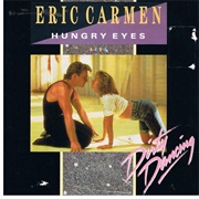 Hungry Eyes (Eric Carmen)