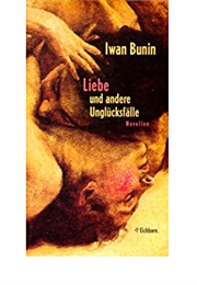 Liebe Und Andere Unglücksfälle (Iwan Bunin)