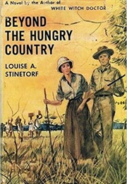 Beyond the Hungry Country (Louise A. Stinetorf)