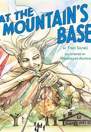 At the Mountain's Base (Traci Sorell)