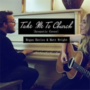 Take Me to Church-Megan Davies & Matt Wright