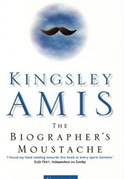 The Biographer's Moustache (Kingsley Amis)