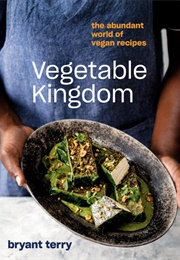 Vegetable Kingdom: The Abundant World of Vegan Recipes (Bryant Terry)