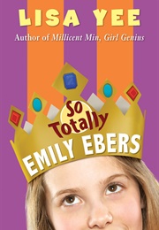 So Totally Emily Ebers (Lisa Yee)