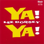 Lee Dorsey - Ya! Ya!