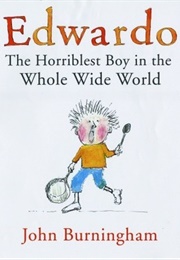 Edwardo, the Horriblest (John Burningham)
