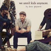 We Aren't Kids Anymore