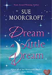 Dream a Little Dream (Sue Moorcroft)