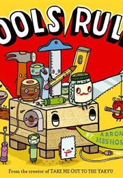 Tools Rule! (Aaron Meshon)