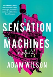 Sensation Machines (Adam Wilson)