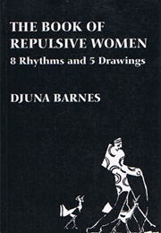 The Book of Repulsive Women (Djuna Barnes)
