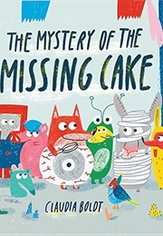 The Master of the Missing Cake (( Claudia Boldt))