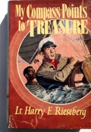 My Compass Points to Treasure (Lt. Harry E. Rieseberg)