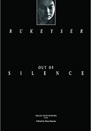 Out of Silence (Muriel Rukeyser)