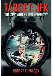 Target: JFK (Robert K. Wilcox)