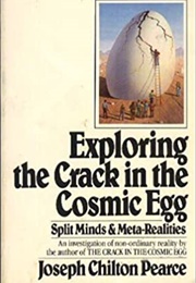Exploring the Crack in the Cosmic Egg (Joseph Chilton Pearce)