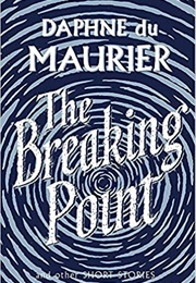 The Breaking Point (Daphne Du Maurier)