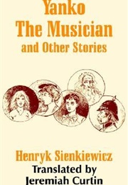 Yanko the Musician and Other Stories (Henryk Sienkiewicz)