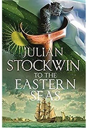 To the Eastern Seas (Julian Stockwin)