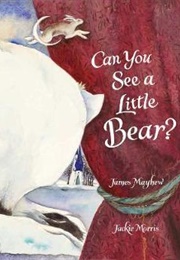Can You See a Little Bear? (James Mayhew)